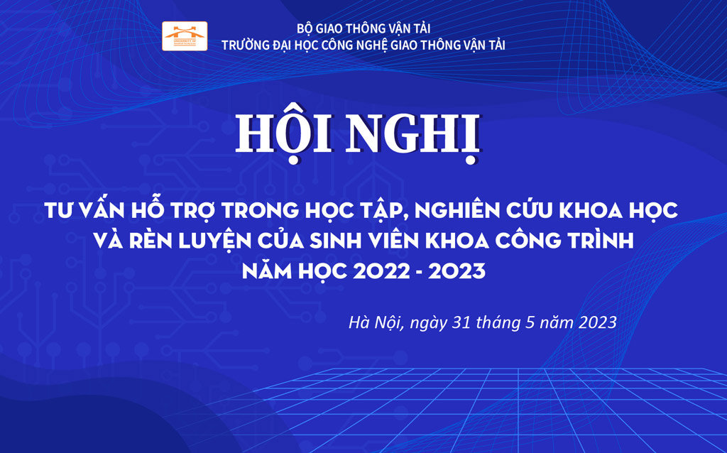 Hội nghị Tư vấn hỗ trợ trong học tập, NCKH và rèn luyện của sinh viên Khoa Công trình năm học 2022-2023