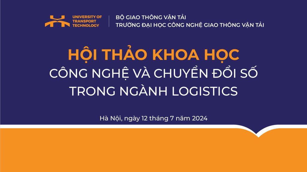 Hội thảo khoa học “Công nghệ và chuyển đổi số trong ngành Logistics”